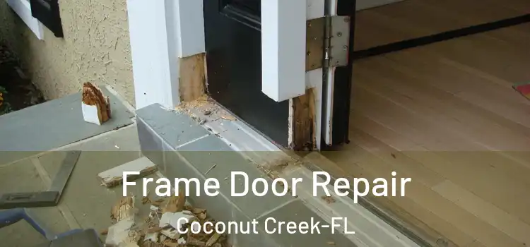  Frame Door Repair Coconut Creek-FL